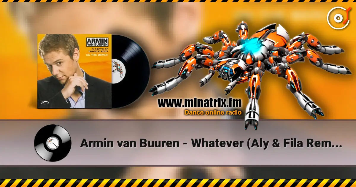 Armin van Buuren - Whatever (Aly & Fila Remix) escuchar online en alta calidad | Minatrix.FM
