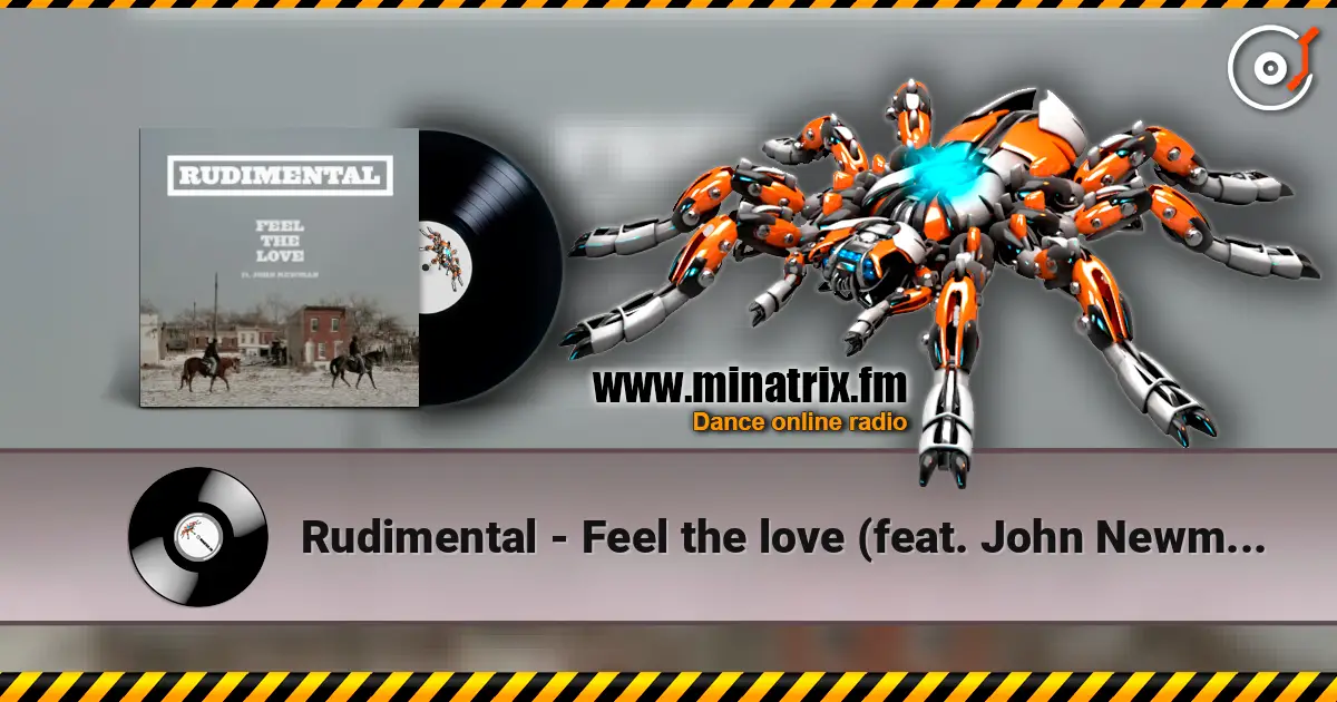 Rudimental - Feel the love (feat. John Newman) escuchar online en alta calidad | Minatrix.FM
