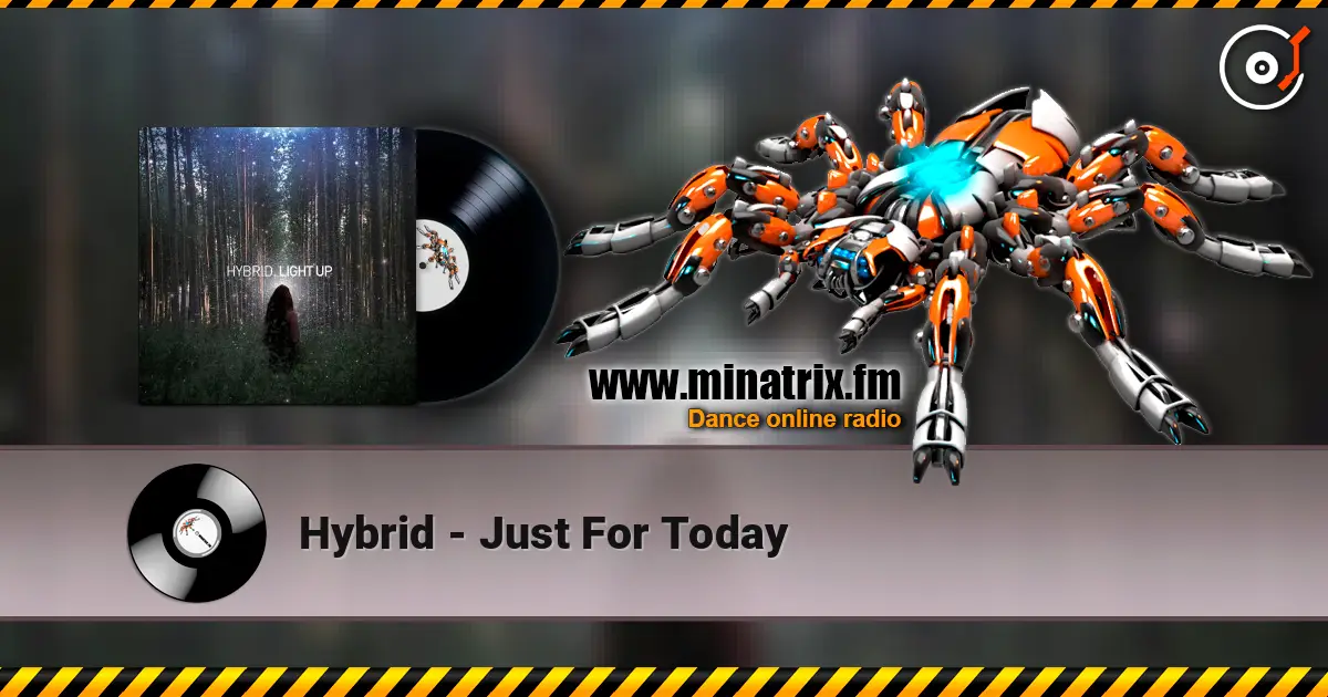 Hybrid - Just For Today escuchar online en alta calidad | Minatrix.FM