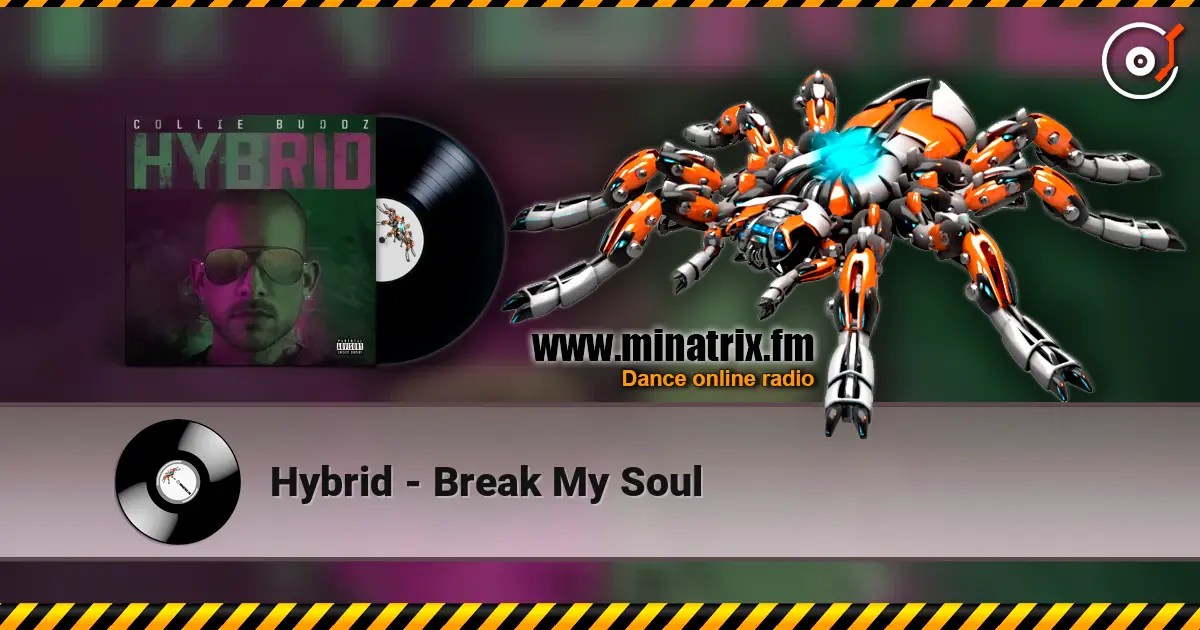 Hybrid - Break My Soul escuchar online en alta calidad | Minatrix.FM