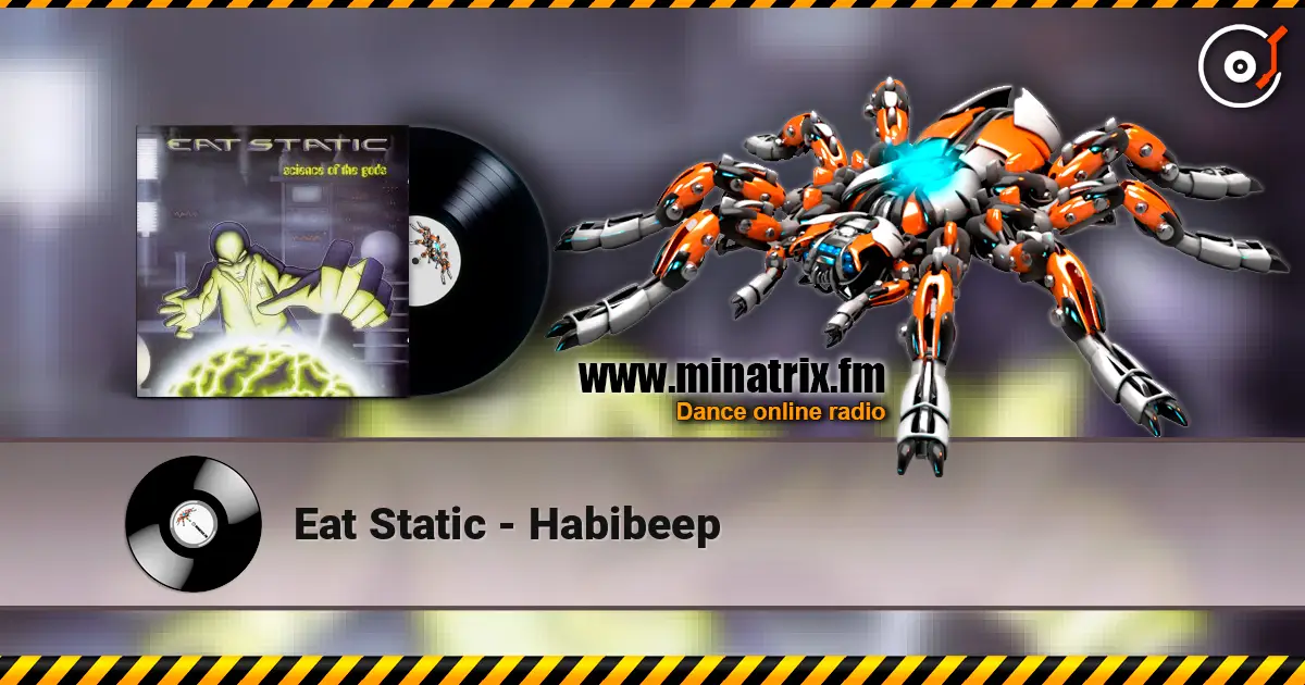 Eat Static - Habibeep escuchar online en alta calidad | Minatrix.FM