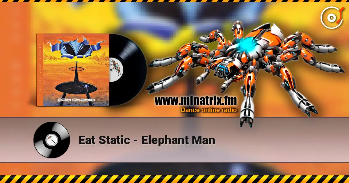 Eat Static - Elephant Man escuchar online en alta calidad | Minatrix.FM