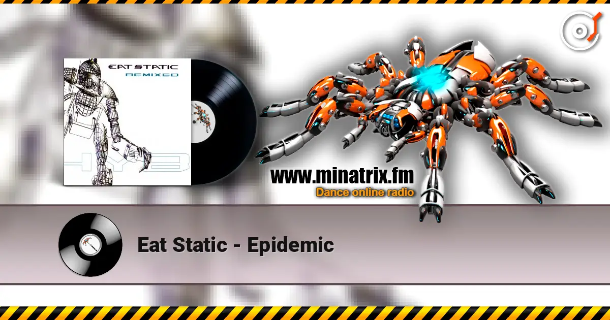 Eat Static - Epidemic escuchar online en alta calidad | Minatrix.FM