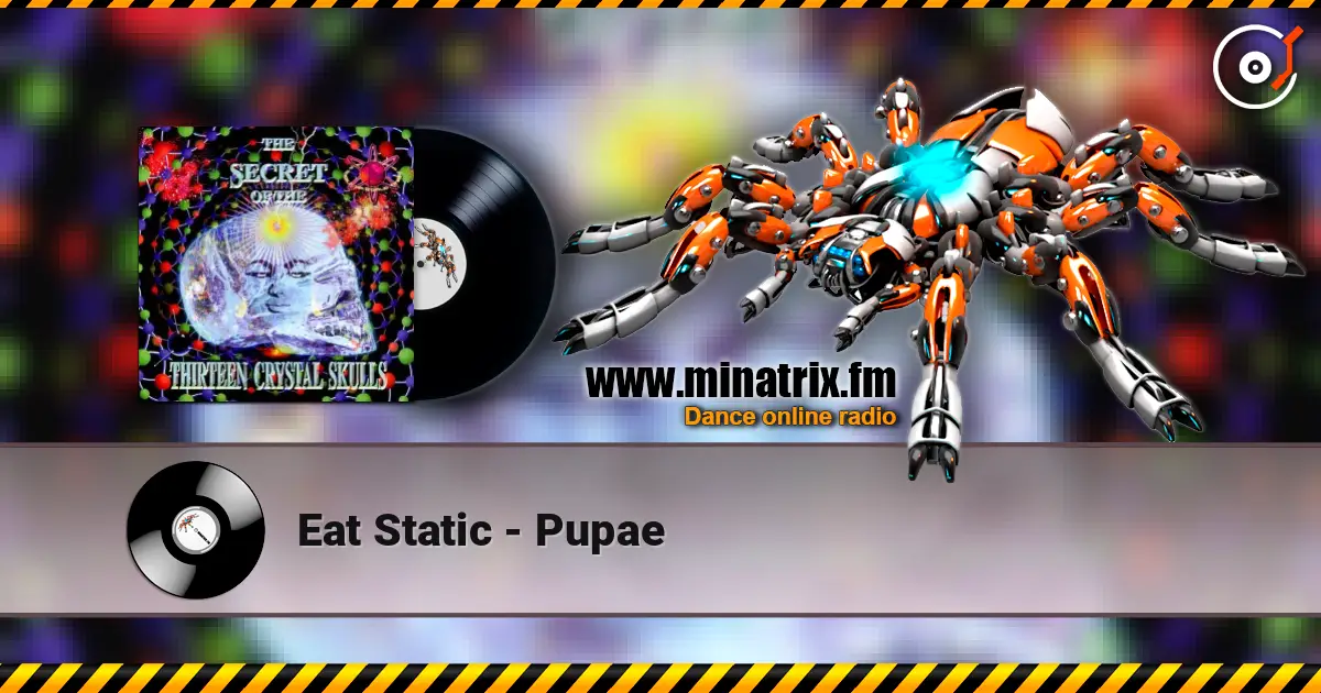 Eat Static - Pupae escuchar online en alta calidad | Minatrix.FM