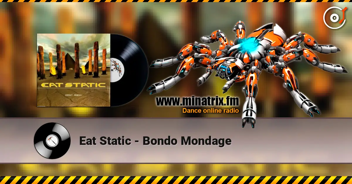 Eat Static - Bondo Mondage escuchar online en alta calidad | Minatrix.FM
