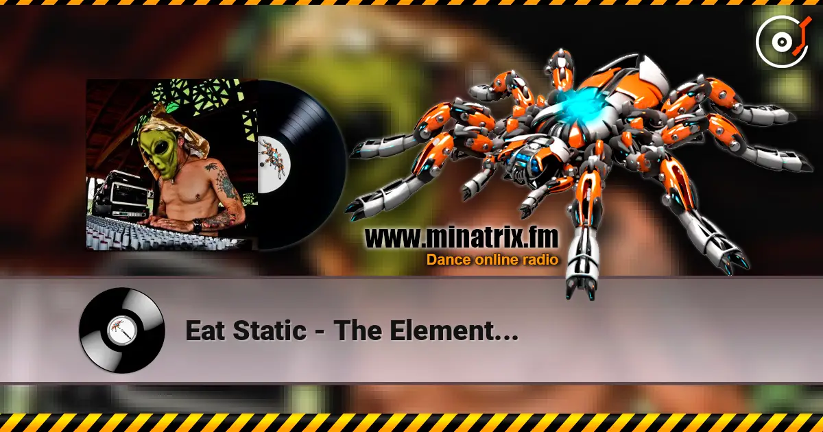 Eat Static - The Element... escuchar online en alta calidad | Minatrix.FM