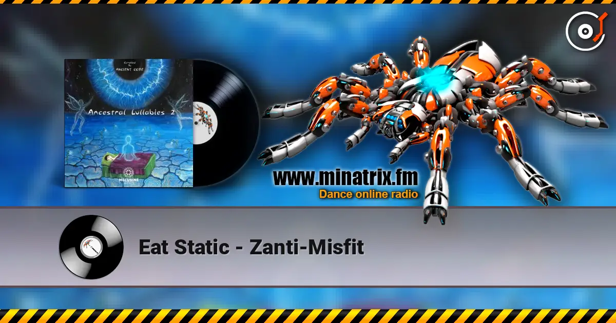 Eat Static - Zanti-Misfit escuchar online en alta calidad | Minatrix.FM