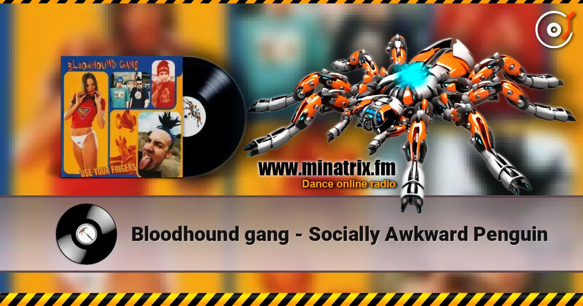 Bloodhound gang - Socially Awkward Penguin escuchar online en alta calidad | Minatrix.FM