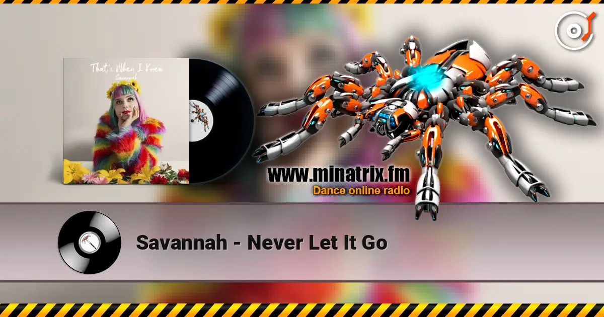 Savannah - Never Let It Go escuchar online en alta calidad | Minatrix.FM