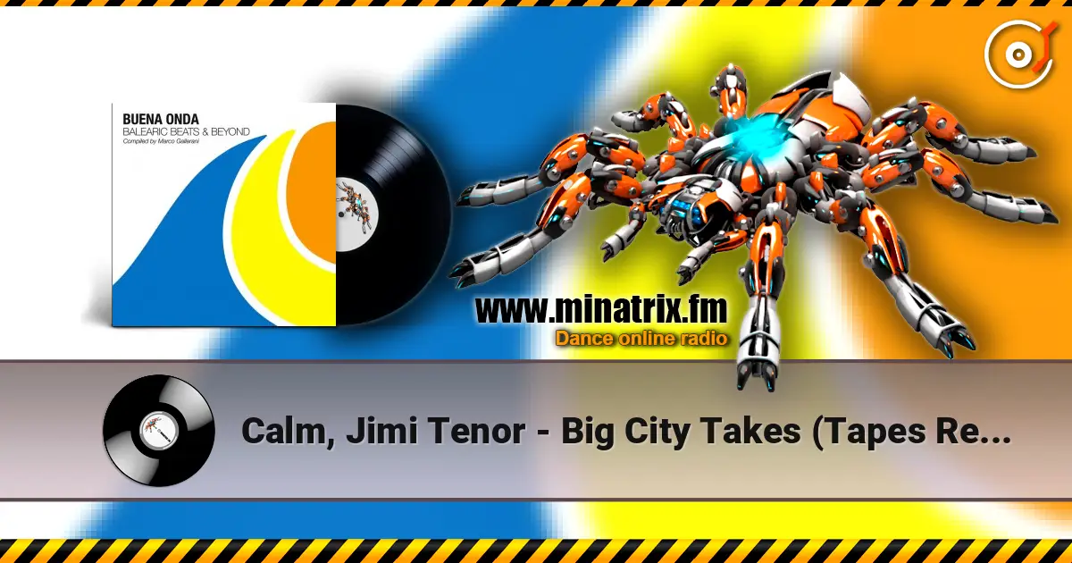 Calm, Jimi Tenor - Big City Takes (Tapes Remix 1) escuchar online en alta calidad | Minatrix.FM