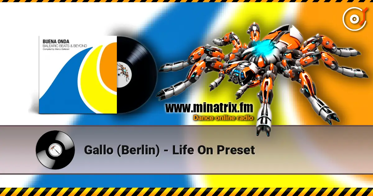 Gallo (Berlin) - Life On Preset escuchar online en alta calidad | Minatrix.FM