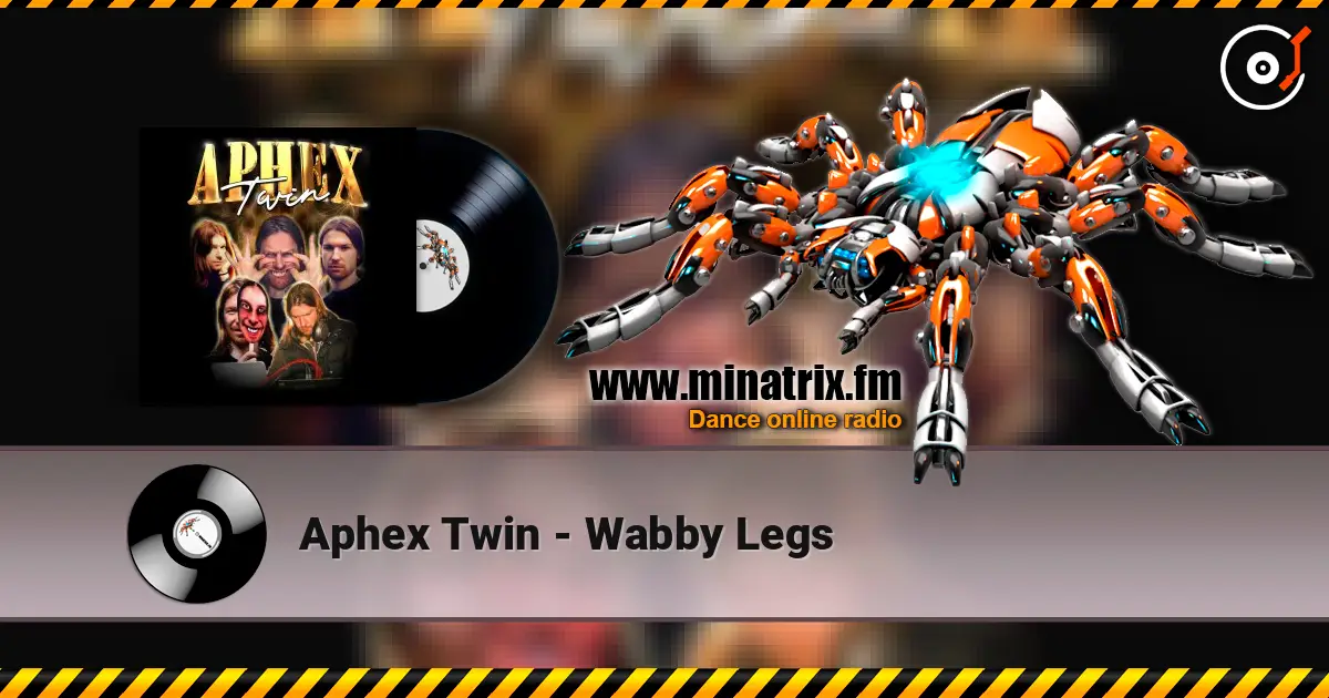 Aphex Twin - Wabby Legs escuchar online en alta calidad | Minatrix.FM
