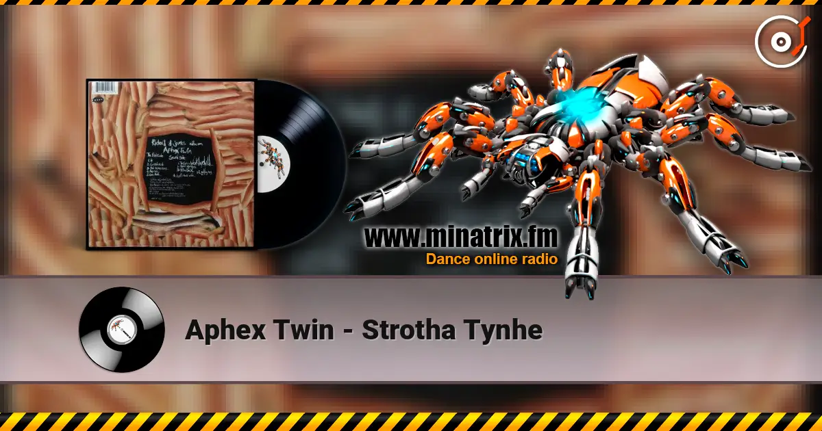 Aphex Twin - Strotha Tynhe escuchar online en alta calidad | Minatrix.FM
