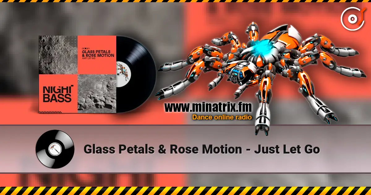 Glass Petals & Rose Motion - Just Let Go escuchar online en alta calidad | Minatrix.FM