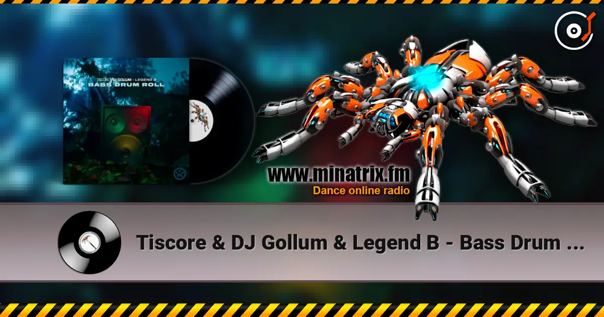 Tiscore & DJ Gollum & Legend B - Bass Drum Roll escuchar online en alta calidad | Minatrix.FM
