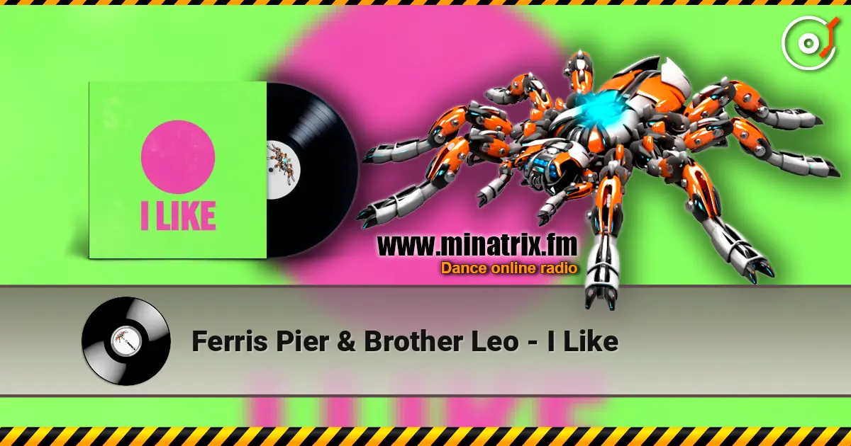 Ferris Pier & Brother Leo - I Like escuchar online en alta calidad | Minatrix.FM