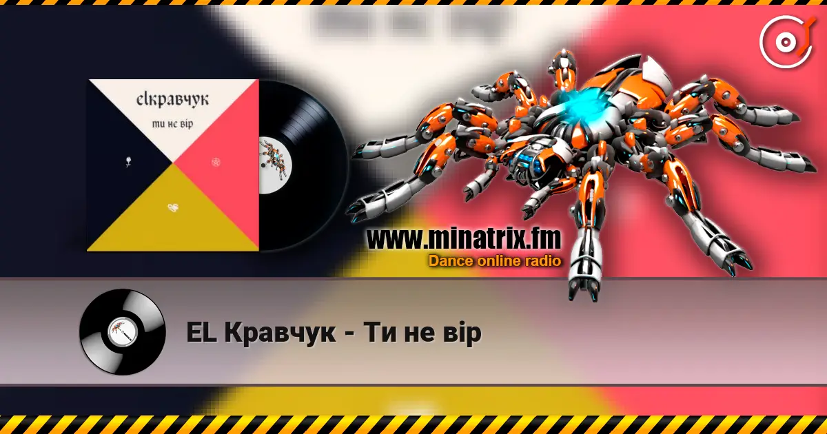 EL Кравчук - Ти не вір escuchar online en alta calidad | Minatrix.FM