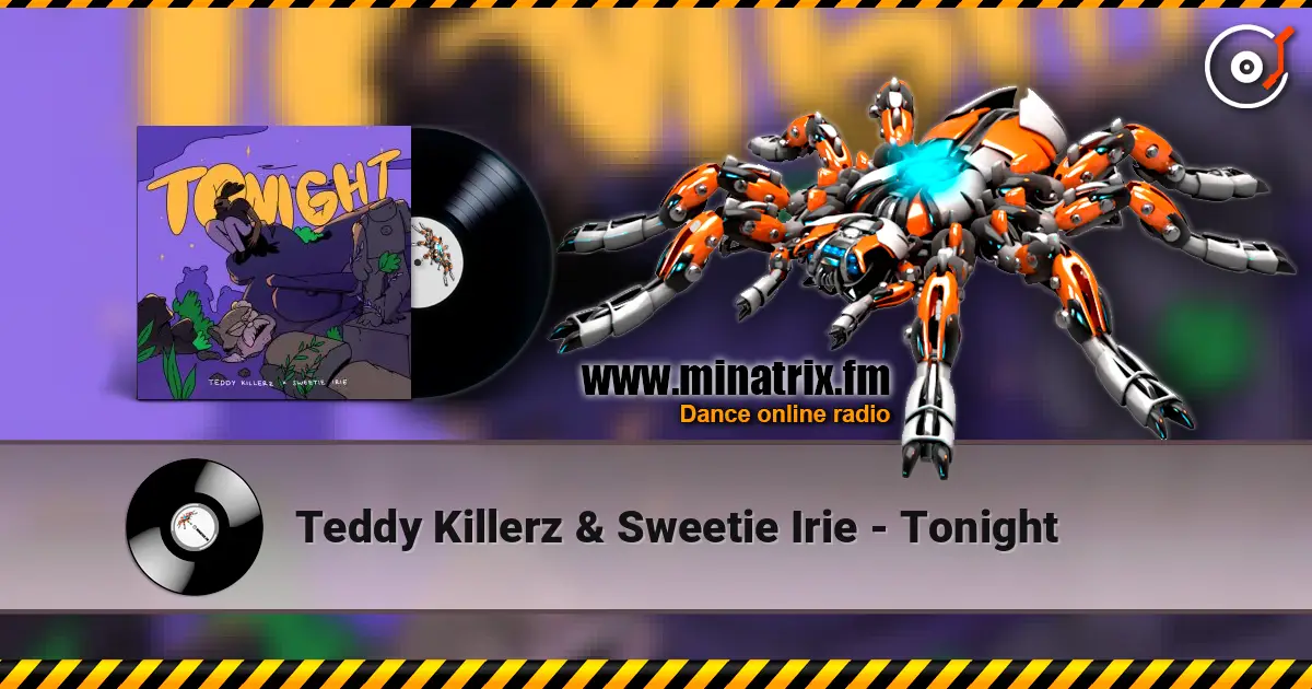 Teddy Killerz & Sweetie Irie - Tonight escuchar online en alta calidad | Minatrix.FM