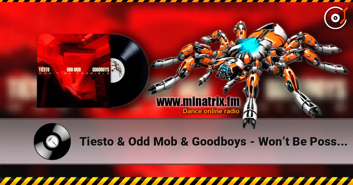 Tiesto & Odd Mob & Goodboys - Won’t Be Possible escuchar online en alta calidad | Minatrix.FM