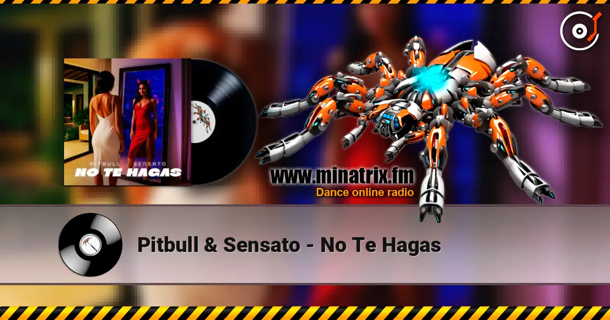 Pitbull & Sensato - No Te Hagas escuchar online en alta calidad | Minatrix.FM
