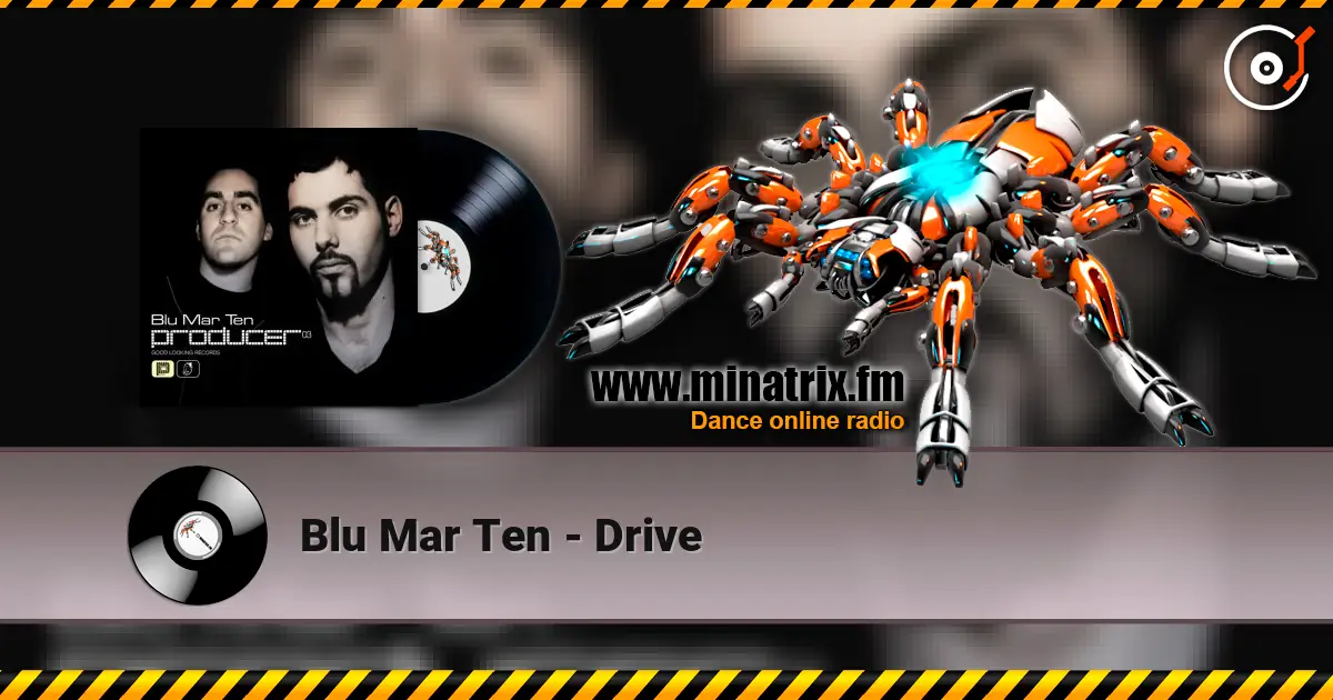 Blu Mar Ten - Drive escuchar online en alta calidad | Minatrix.FM