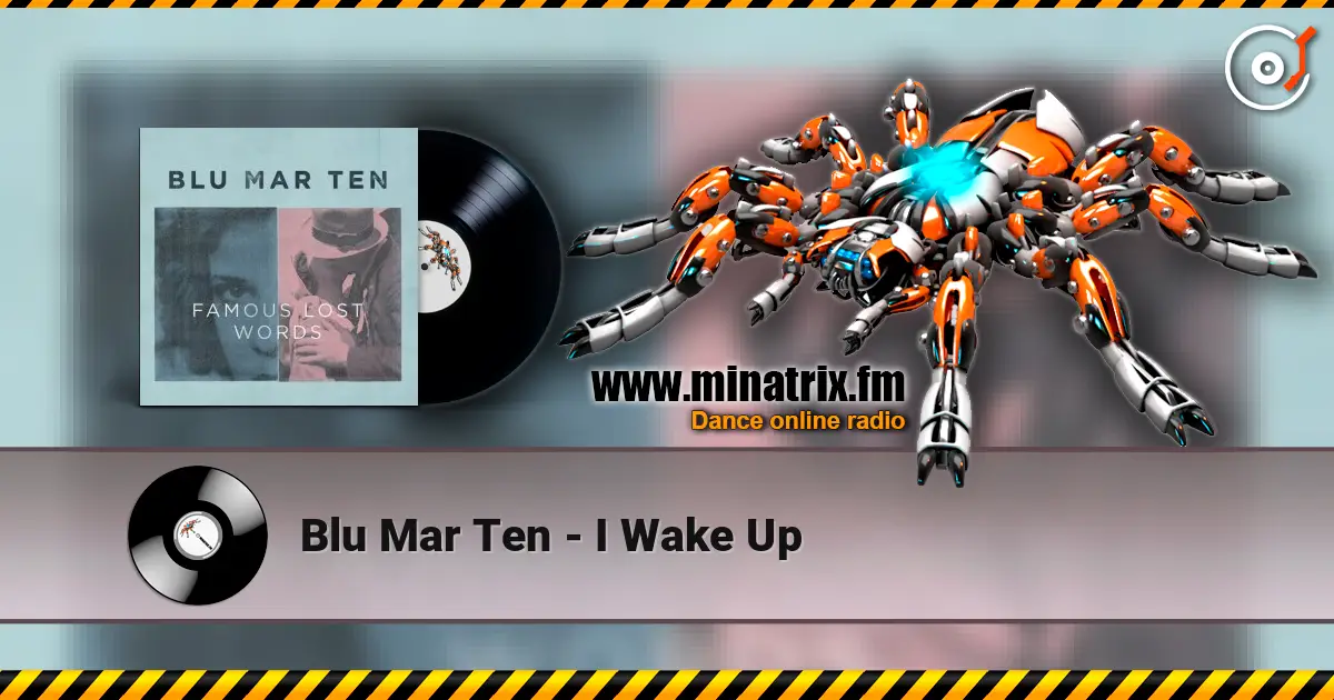 Blu Mar Ten - I Wake Up escuchar online en alta calidad | Minatrix.FM