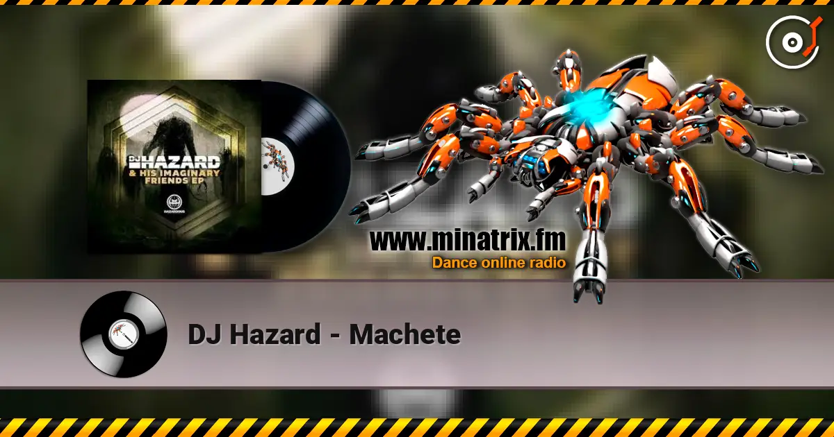 DJ Hazard - Machete escuchar online en alta calidad | Minatrix.FM