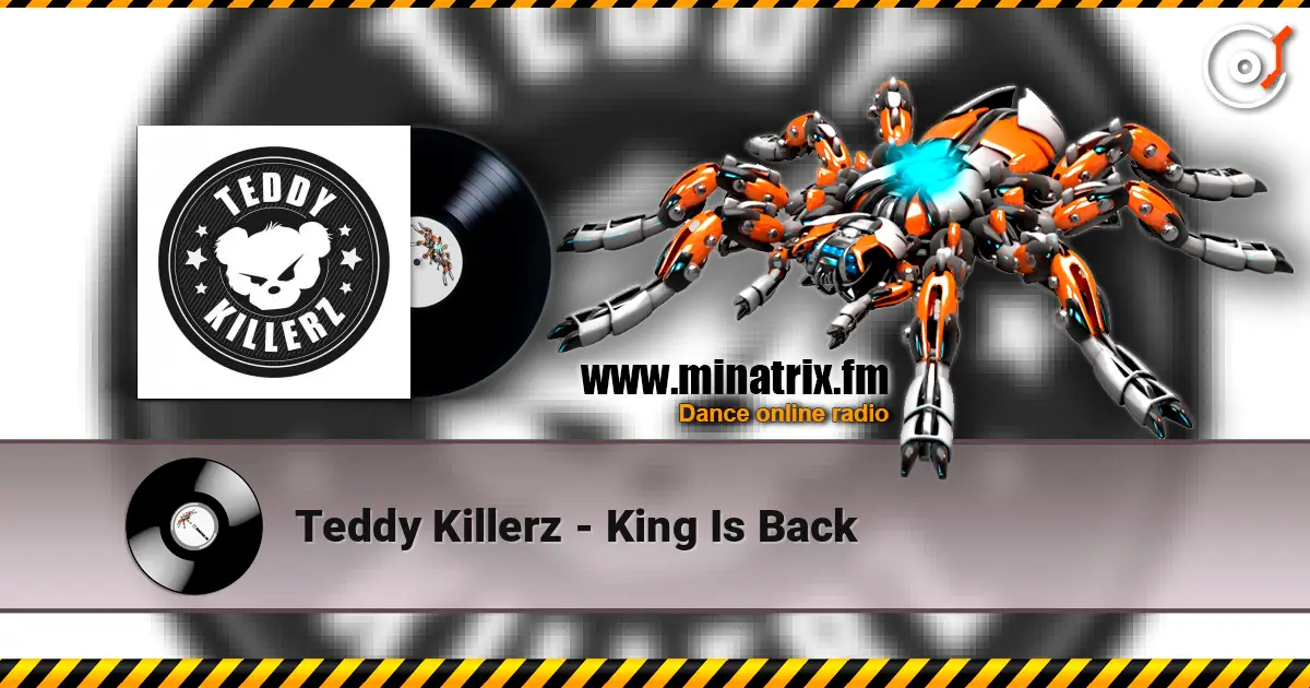 Teddy Killerz - King Is Back escuchar online en alta calidad | Minatrix.FM