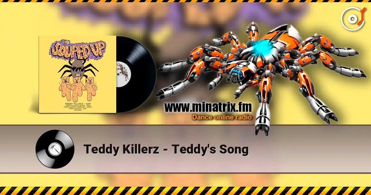 Teddy Killerz - Teddy's Song escuchar online en alta calidad | Minatrix.FM