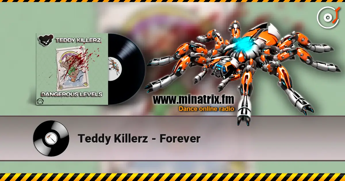 Teddy Killerz - Forever escuchar online en alta calidad | Minatrix.FM