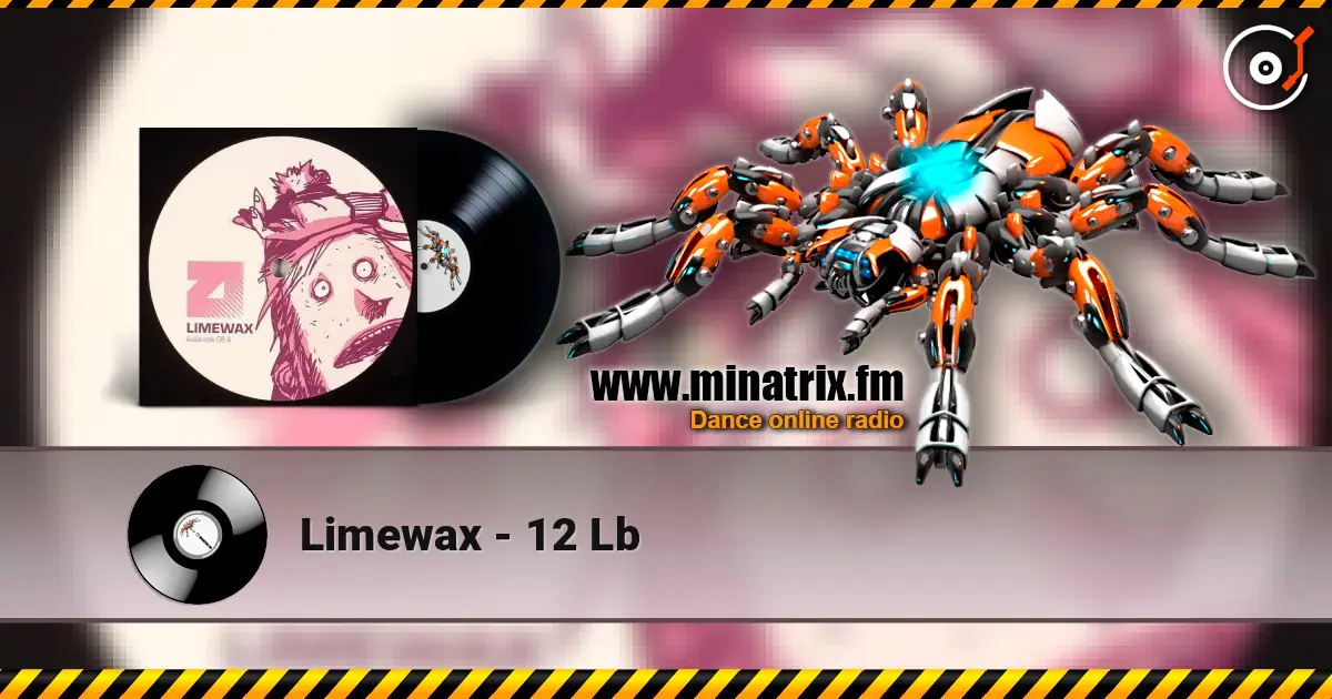 Limewax - 12 Lb escuchar online en alta calidad | Minatrix.FM