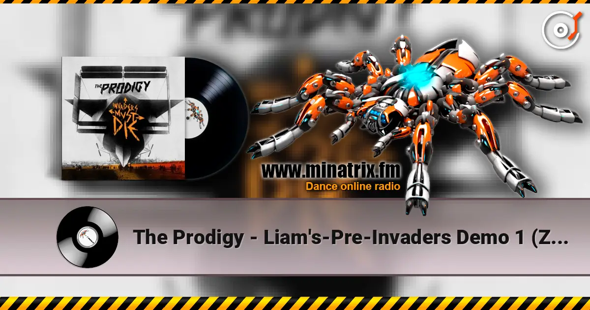 The Prodigy - Liam's-Pre-Invaders Demo 1 (Zane Lowe's BBC Radio 1 2010) escuchar online en alta calidad | Minatrix.FM