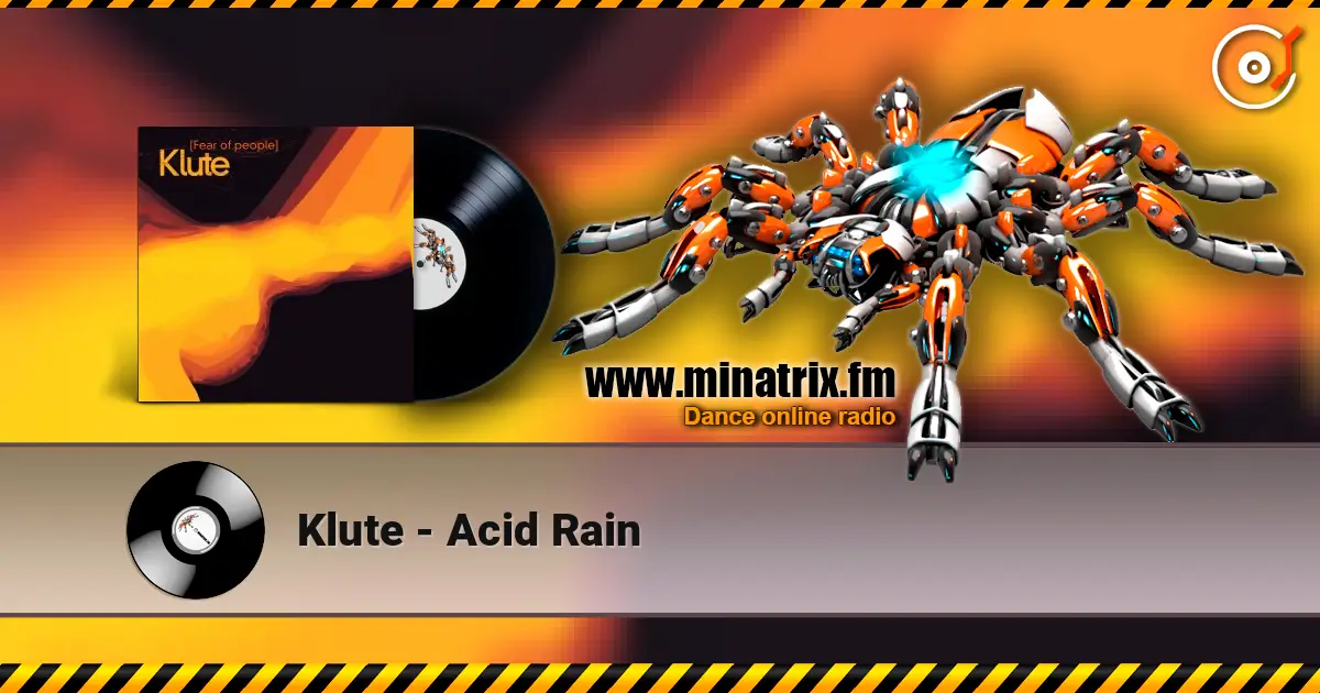Klute - Acid Rain escuchar online en alta calidad | Minatrix.FM