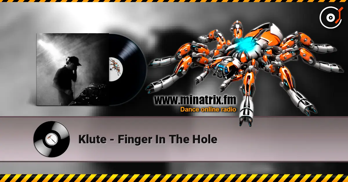 Klute - Finger In The Hole escuchar online en alta calidad | Minatrix.FM