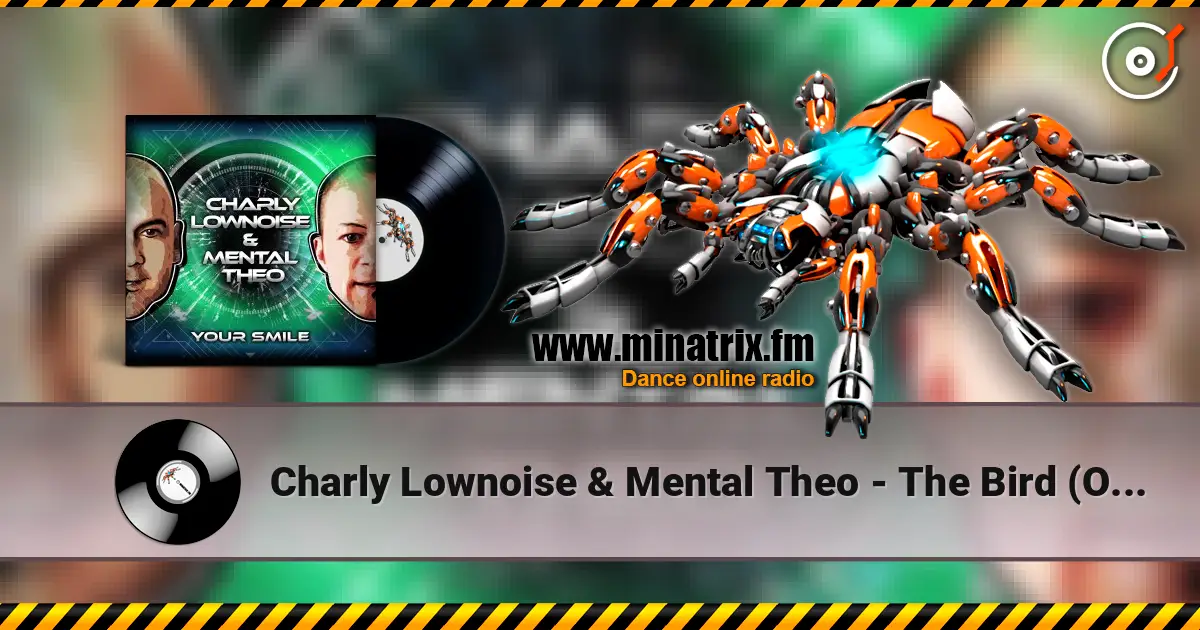 Charly Lownoise & Mental Theo - The Bird (Original Mix) escuchar online en alta calidad | Minatrix.FM