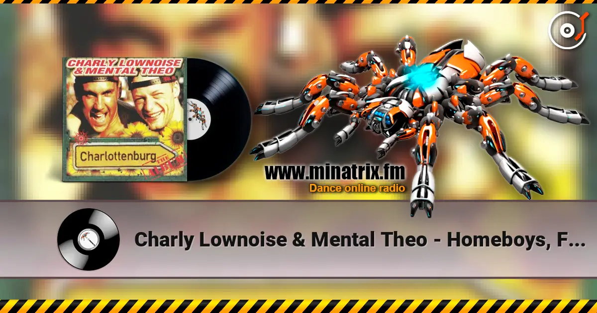 Charly Lownoise & Mental Theo - Homeboys, Fly-girls escuchar online en alta calidad | Minatrix.FM