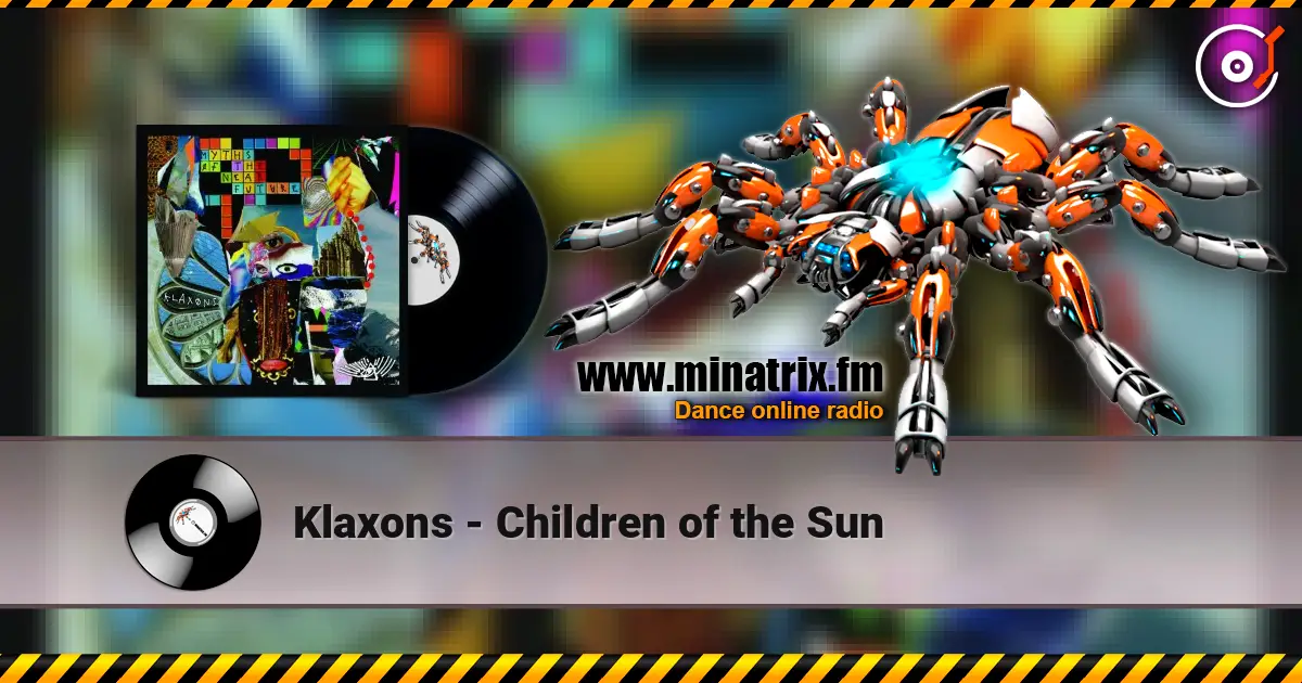 Klaxons - Children of the Sun escuchar online en alta calidad | Minatrix.FM