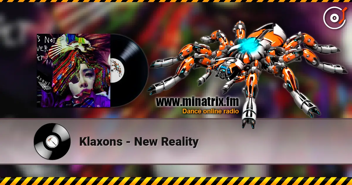 Klaxons - New Reality escuchar online en alta calidad | Minatrix.FM