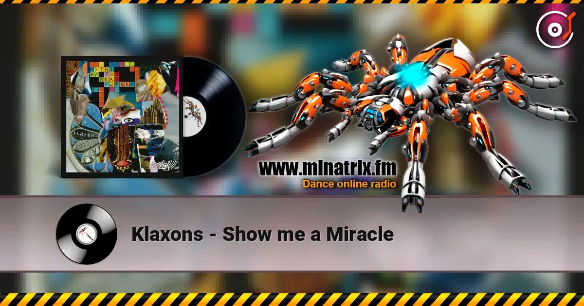 Klaxons - Show me a Miracle escuchar online en alta calidad | Minatrix.FM
