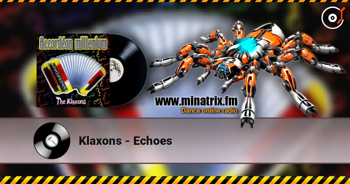 Klaxons - Echoes escuchar online en alta calidad | Minatrix.FM