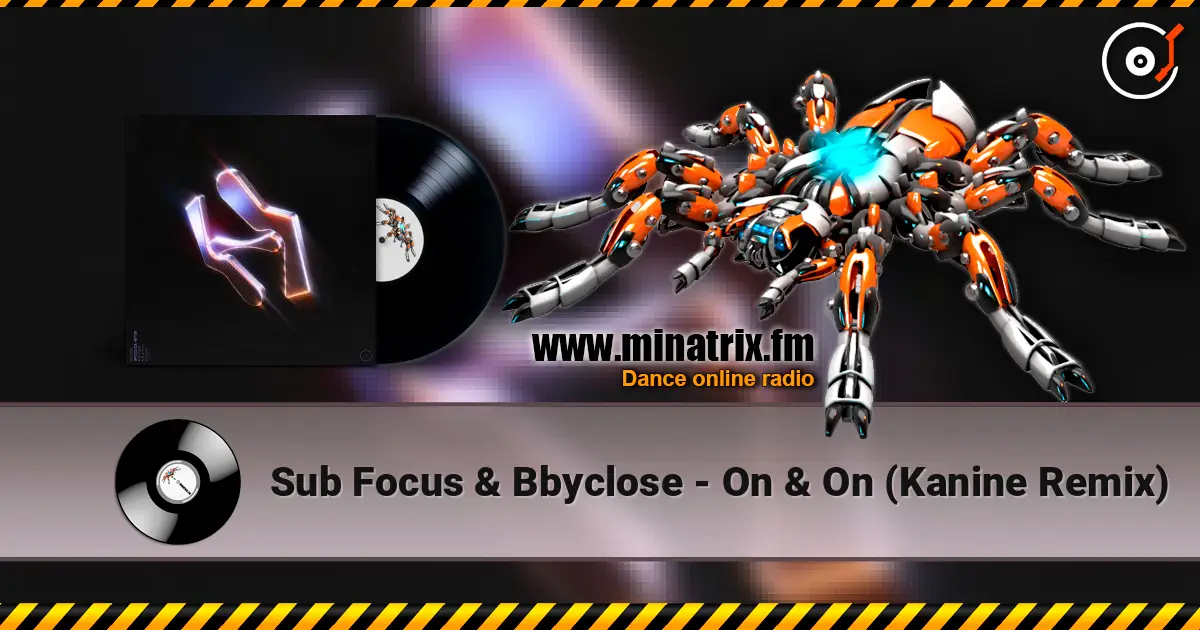 Sub Focus & Bbyclose - On & On (Kanine Remix) escuchar online en alta calidad | Minatrix.FM
