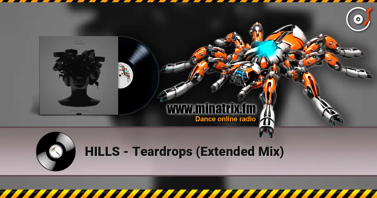 HILLS - Teardrops (Extended Mix) escuchar online en alta calidad | Minatrix.FM