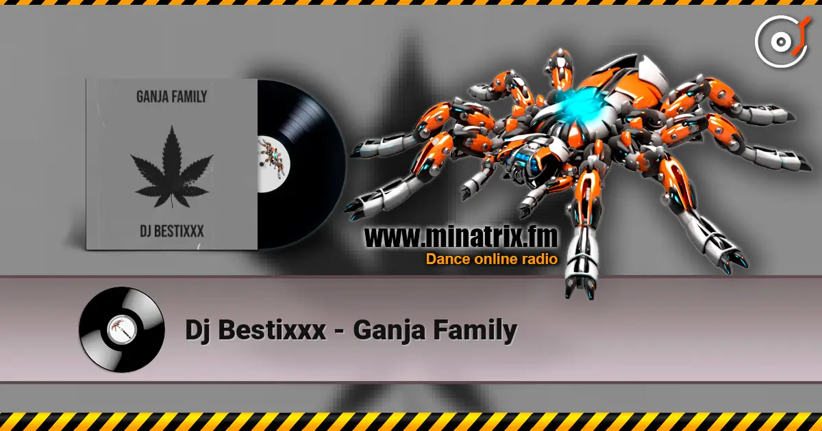 Dj Bestixxx - Ganja Family escuchar online en alta calidad | Minatrix.FM