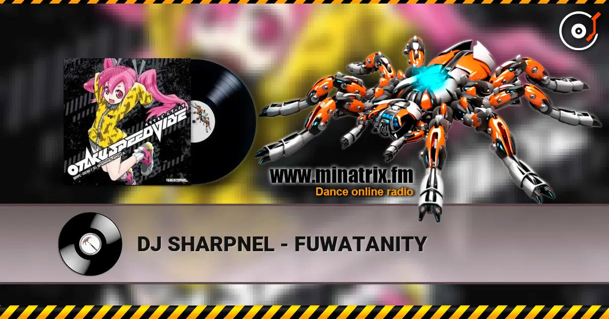 DJ SHARPNEL - FUWATANITY escuchar online en alta calidad | Minatrix.FM