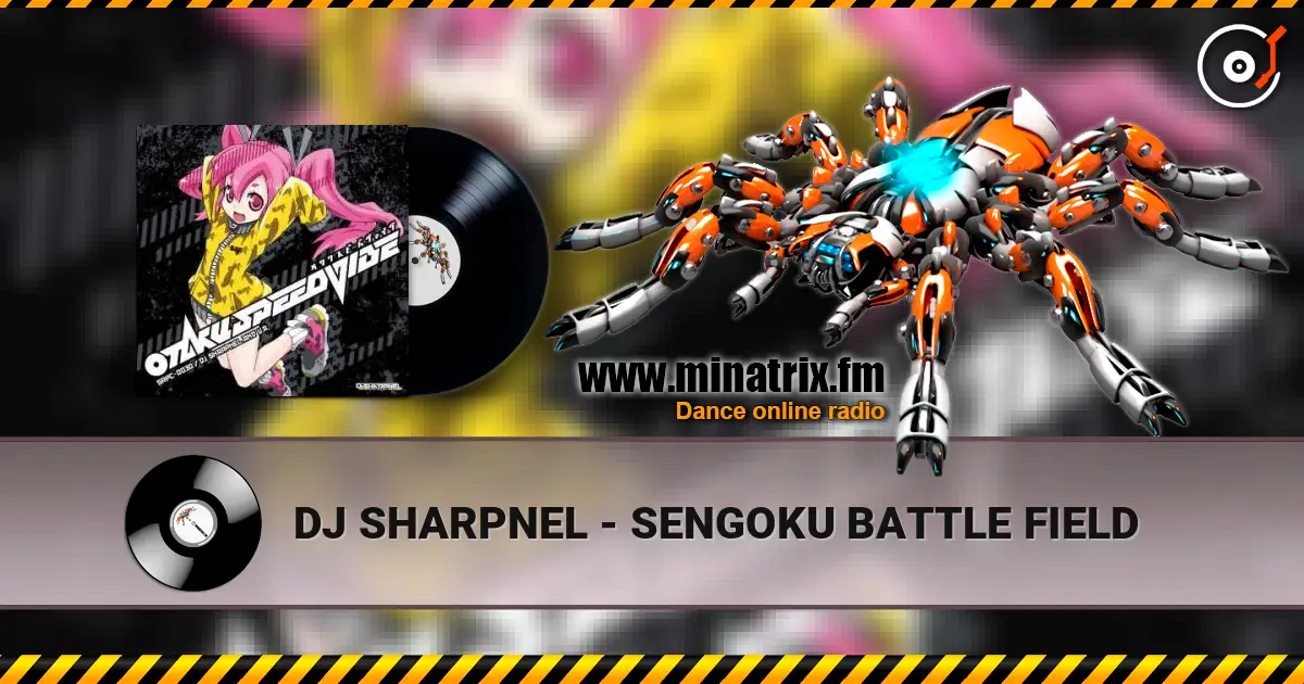 DJ SHARPNEL - SENGOKU BATTLE FIELD escuchar online en alta calidad | Minatrix.FM