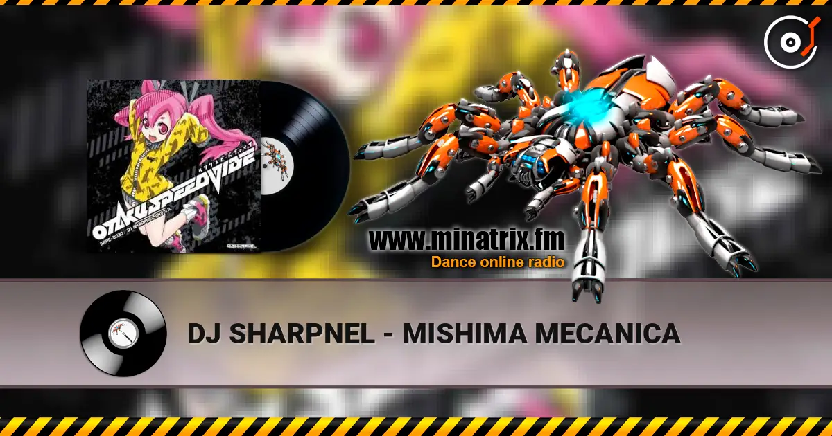 DJ SHARPNEL - MISHIMA MECANICA escuchar online en alta calidad | Minatrix.FM