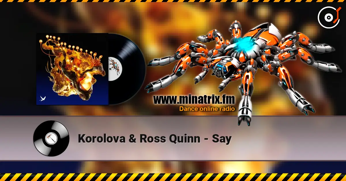 Korolova & Ross Quinn - Say escuchar online en alta calidad | Minatrix.FM