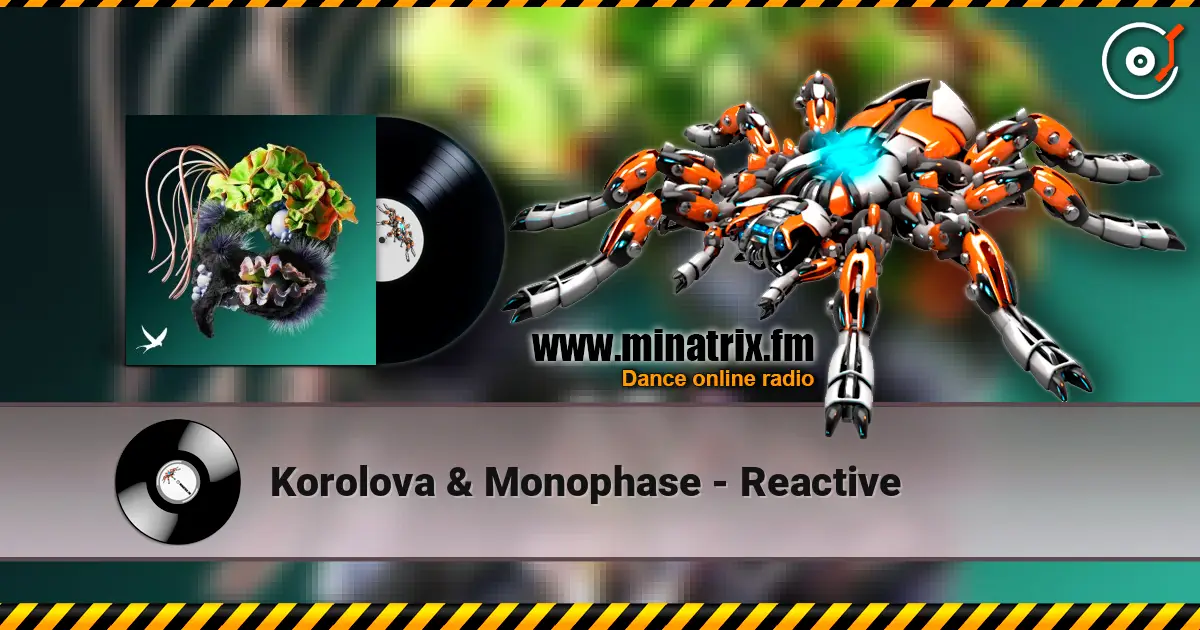 Korolova & Monophase - Reactive escuchar online en alta calidad | Minatrix.FM