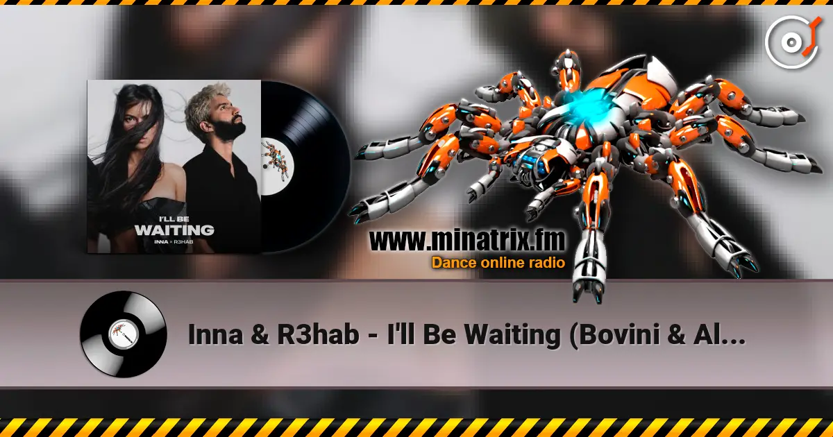 Inna & R3hab - I'll Be Waiting (Bovini & Alex Work remix) escuchar online en alta calidad | Minatrix.FM