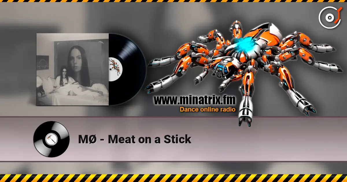 MØ - Meat on a Stick escuchar online en alta calidad | Minatrix.FM